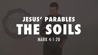 THE SOILS - JESUS' PARABLES: Mark 4:1-20