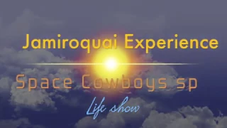 New JAMIROQUAI EXPERIENCE by Space Cowboys sp. video show