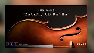 Zacznij od Bacha- Irek Janas (cover) #ZbigniewWodecki #SlawekUniatowski