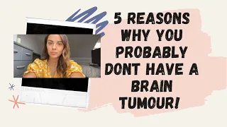 5 Reasons You Probably Don’t Have A Brain Tumour