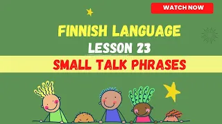 Small Talk Phrases In Finnish | Finnish language 2023 | Finnish language lesson for beginners | New