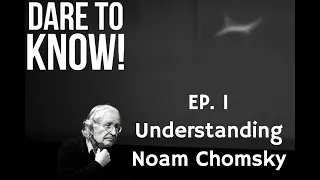 Understanding Noam Chomsky #1: Philosophy, Science, Language, & Cognition (with John Collins)