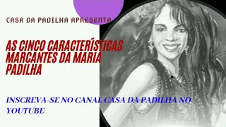 AS 5 CARACTERÍSTICAS MAIS MARCANTES DA MARIA PADILHA