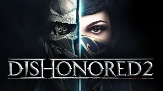 Dishonored 2 - ВЫШЛА! ОБЗОР ИГРЫ