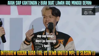 LAWAN RRQ ARAN SIAP KANTONGIN 2 BUAH ! INTERVIEW KOCAK AURA FIRE VS DEWA MPL ID S13