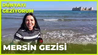 Dünyayı Geziyorum -  Mersin | 13 Şubat 2022