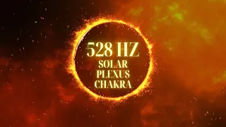 528 Hz SOLAR PLEXUS CHAKRA 🔥 healing meditation