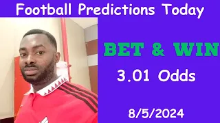 Football Predictions Today 8/5/2024 |  Football Betting Strategies | Daily Football Tips