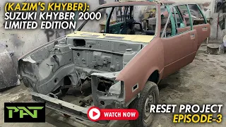 (Kazim's Khyber): Suzuki Khyber 2000 Limited Edition - Reset Project - Ep 3 - Pakistan AutoTechnics