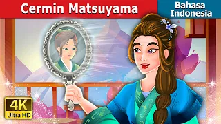 Cermin Matsuyama | Mirror of Matsuyama in Indonesian | Dongeng Bahasa Indonesia