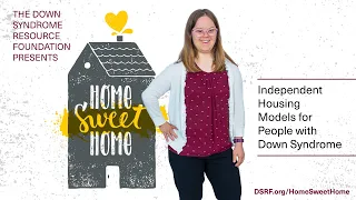 Home Sweet Home: Independent Housing Models for People with Down Syndrome