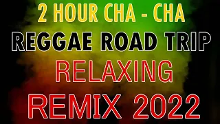 2 HOUR 💛 CHA   CHA ROAD TRIP REMIX 2022💥 RELAXING CHA CHA DISCO ON THE ROAD 2022 💖 NEW CHA CHA 2023