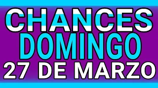 Resultado Chances del Domingo 27 de Marzo de 2022