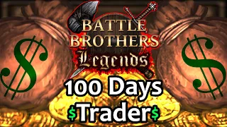 [100 Days] As A Trader - Battle Brothers Legends {Legendary Difficulty}