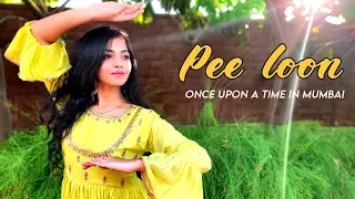 Pee Loon | Once Upon A Time In Mumbai | Khyati Jajoo Choreography