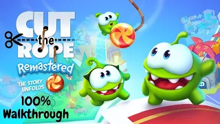 Cut The Rope: Remastered The Story Unfolds | 100% Walkthrough