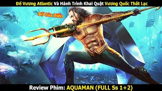 Review Phim: Aquaman Và Vương Quốc Thất lạc | Aquaman Full Ss 1+2 | Linh San Review