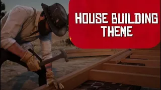 John Marston Builds His Dream Home | House Building Theme Song