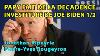 Alpeyrie / Rougeyron : Investiture de Joe Biden - Papy fait de la décadence 1/2 (Rediff. du 20.01)