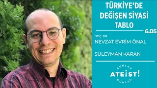 TÜRKİYE'DE DEĞİŞEN SİYASİ TABLO - Bunlar Ateist! - 6.05- Nevzat Evrim Önal, Süleyman Karan