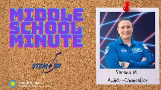 NASA Astronaut Serena Auñón-Chancellor - Middle School Minute