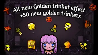 All the 50+ new/buffed Golden Trinkets effects from Trinket Stacking+ | TBOI:Repentance  MOD