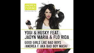 Yogi & Husky x Jadyn Maria & Flo Rida - Good Girls Like Bad Boys (Andrea Fiorino Mash) * FREE DL *