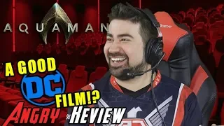 Aquaman Angry Movie Review [GOOD DCEU FILM!?]