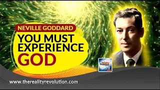 Neville Goddard - You Must Experience God