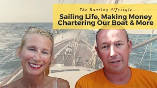 Sailing Life, Making Money Chartering Our Sailboat & More