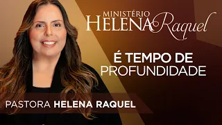 Pastora Helena Raquel - É Tempo de Profundidade