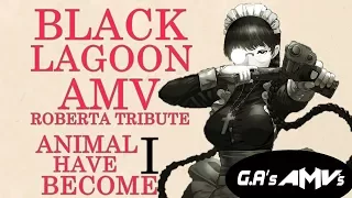 Black Lagoon AMV「Roberta Tribute」- " Animal I Have Become "