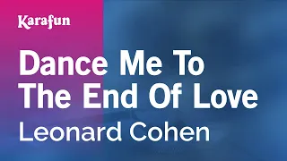 Dance Me to the End of Love - Leonard Cohen | Karaoke Version | KaraFun