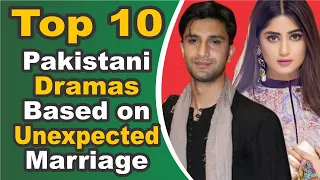 Top 10 Pakistani Dramas Based on Unexpected Marriage || Top 10 Darmas