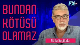 Bundan kötüsü olamaz | Atilla Yeşilada