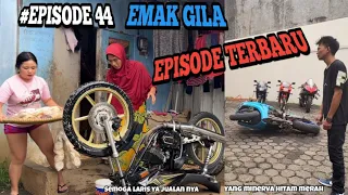 #EPISODE 44 - KEHIDUPAN EMAK GILA 🤟🔥