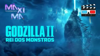 Chamada da Temperatura Máxima - Godzilla 2 Rei dos Monstros (20/08/2023)