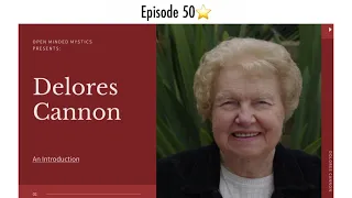 Open Minded Mystics - Delores Cannon Episode 50