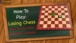 How to play Losing Chess (aka: Suicide Chess, Antichess, Giveaway)