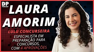 LAURA AMORIM (4 Aprovações e especialista em técnicas de aprendizagem) - DP Podcast #59