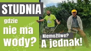 Studnia gdzie nie ma wody? WODA ZA DARMO!