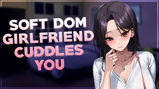 Soft Dom Girlfriend Cuddles You 💞 [F4M] [Cuddles] [Comfort] [Kisses] [Praises] [Sleep Aid]