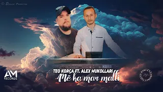 Teo Korca ft. Alex Mukollari-Me ka mar Malli (Official Audio)