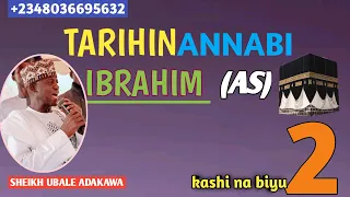 Kissar ANNABI IBRAHIM baban BABBAN ANNABI ISMAIL,  Kashi na biyu (2) Sheikh Ubale ADAKAWA,