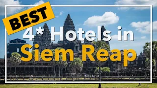 🔴 Best 4 star Hotels in Siem Reap, Cambodia