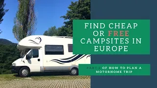 How to find cheap or free campsites in Europe - Plan a Motorhome Road Trip Pt 2 - Wild camping