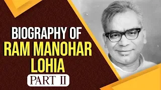 Biography of Ram Manohar Lohia Part 2, Freedom fighter & pioneer of Socialism in India