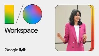 Google I/O 2024 Keynote: Gemini for Workspace