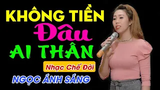 Nhạc Chế Bolero | Không Tiền Đâu Ai Thân | Ngọc Ánh Sáng | Lò Nhạc Chế