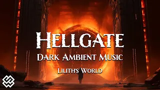 𝕳𝖊𝖑𝖑𝖌𝖆𝖙𝖊 | 1-Hour Dark Ambient | Mystic Cinematic Music | Dark Music [Lilith's World]